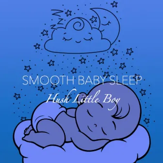 Hush Little Boy by Smooth Baby Sleep