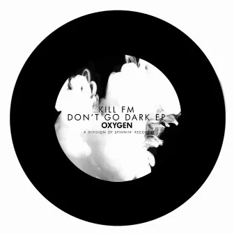 Don't Go Dark EP by Kill FM