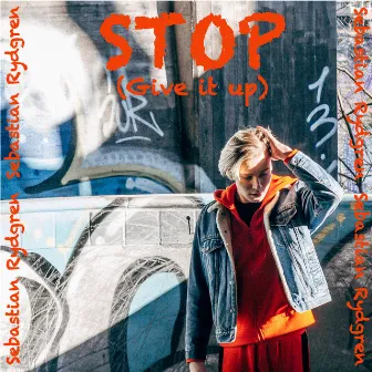 Stop (Give It Up) by Sebastian Rydgren