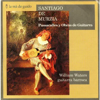 Santiago de Murcia: Passacalles y Obras de Guitarra by William Waters