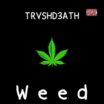 Weed (Demo) by TRVSHD3ATH