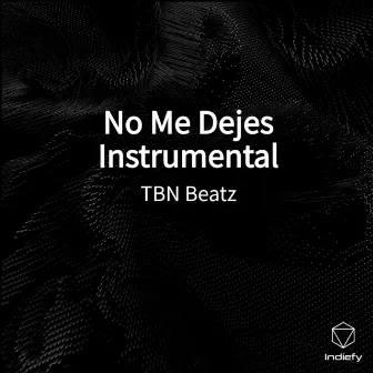 No Me Dejes (Instrumental) by TBN Beatz