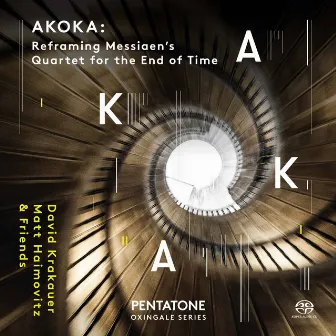 Akoka: Reframing Messiaen's Quartet for the End of Time by Jonathan Crow