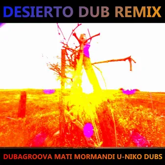 DESIERTO DUB REMIX by Dubagroova