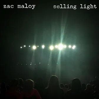 Selling Light by Zac Maloy