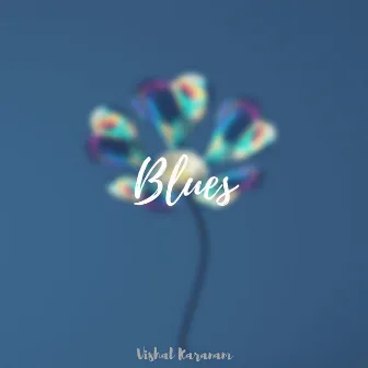 Blues by Vishal Karanam