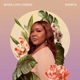 When Love Comes by Sharyn