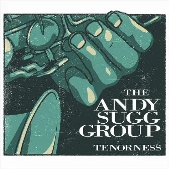 Tenorness by The Andy Sugg Group