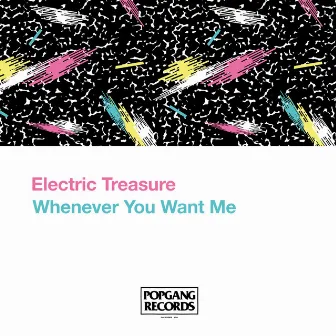 Whenever You Want Me by Electric Treasure