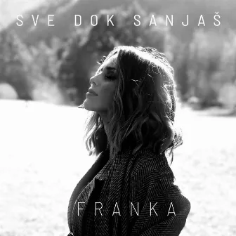 Sve Dok Sanjaš by Franka