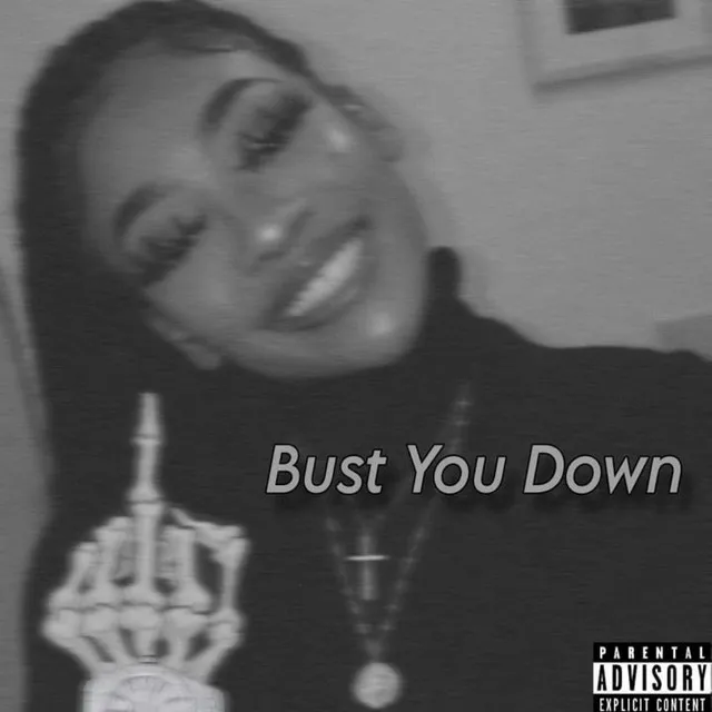 Bust you down