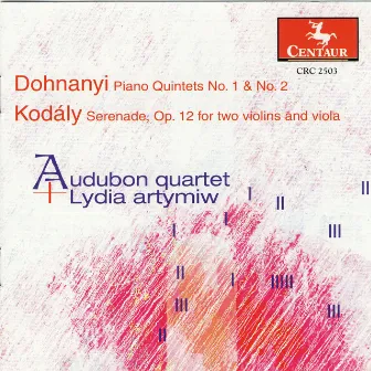 Dohnanyi: Piano Quintets Nos. 1 and 2 - Kodaly: Serenade by Lydia Artymiw