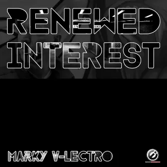 Renewed Interest by Marky V-lectro