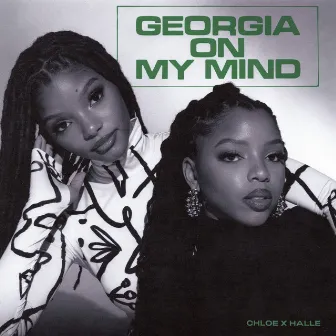 Georgia on My Mind by Chloe x Halle