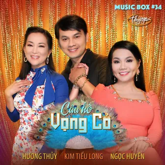 Music Box 34: Câu Hò Vọng Cổ by Ngọc Huyền