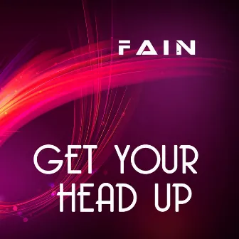 Get Your Head Up by Fain