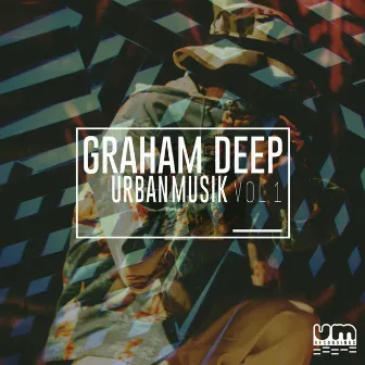 Urban Musik, Vol. 1 by Graham Deep