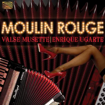 Enrique Ugarte: Moulin Rouge - Valse Musette by Enrique Ugarte