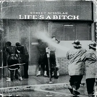 Life's a Bitch by Street Scholar