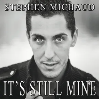 It's Still Mine by Stephen Michaud