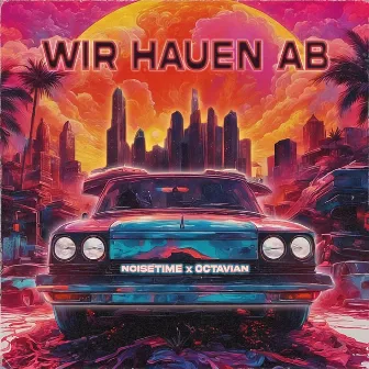 Wir hauen ab by Octavian