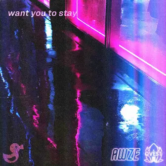 want you to stay by Awze