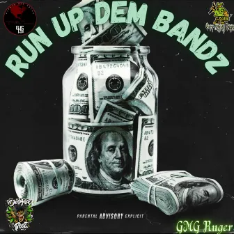 Run up dem bandz by GMG Ruger