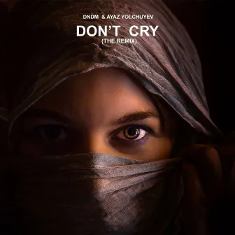 Don't Cry (Ayaz Yolchuyev Remix) by Ayaz Yolchuyev