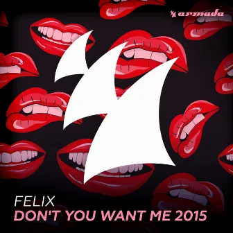 Don't You Want Me 2015 (Dimitri Vegas & Like Mike Remix) by Felix