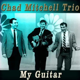 My Guitar by Chad Mitchell Trio