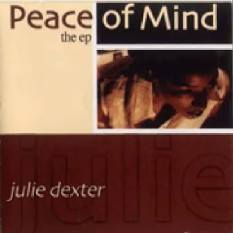 Peace of Mind: The EP by Julie Dexter