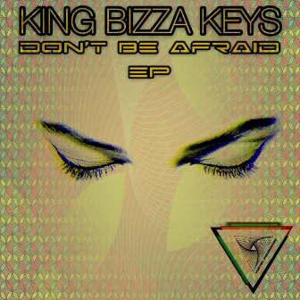 Don't Be Afraid by King Bizza Keys