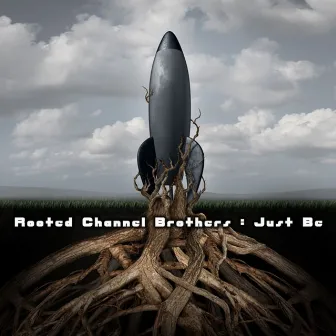 Just Be by Rooted Channel Brothers