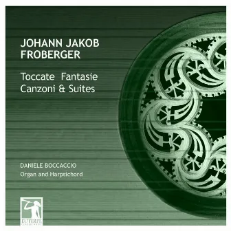 Froberger: Toccate, Fantasie, Canzoni & Suites by Daniele Boccaccio