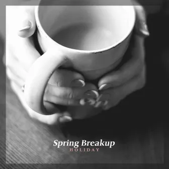 Spring Breakup by Holiday