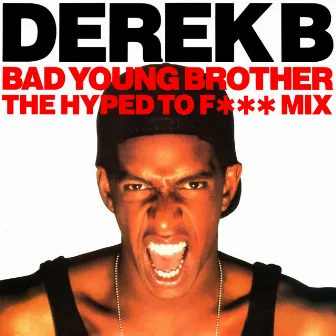 Bad Young Brother (The Hyped to F*** Mix) by Derek B