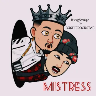 Mistress by Kxxg Savage