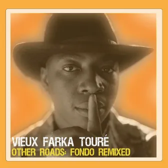 Other Roads: Fondo Remixed by Vieux Farka Touré