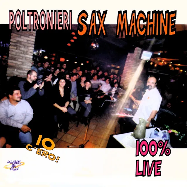 Io c'ero (Sax Machine, 100% Live)