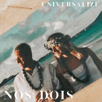 Nós Dois by Universalize