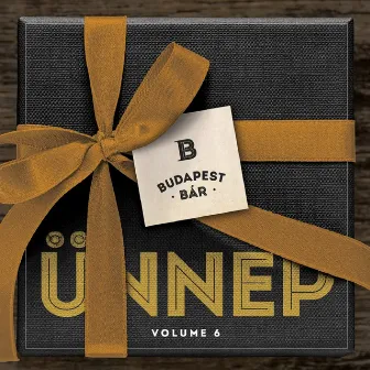 Ünnep (Volume 6) by Budapest Bár