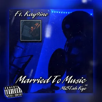 Married To Music by MiSTah Kye