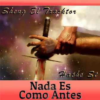 Nada Es Como Antes by Sheng El Tracktor