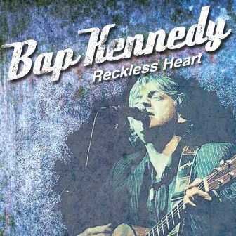 Reckless Heart by Bap Kennedy