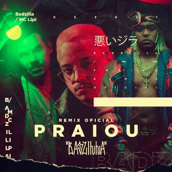 Praiou (Remix) by BADZILLA