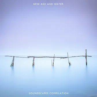 New Age and Water Soundscapes Compilation: 15 Universal Compositions for Sleep, Spa, Relaxation, Massage, Bathing or Rest by Ultimate New Age Academy