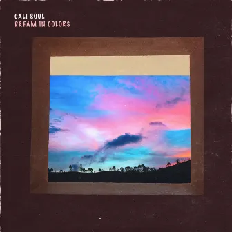 Dream in Colors by Cali Soul