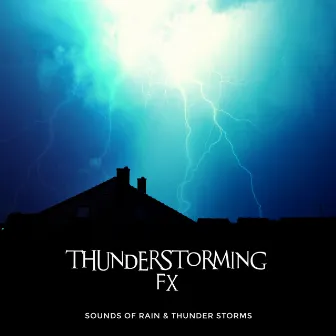 Thunderstorming FX by Sounds of Rain & Thunder Storms