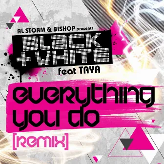 Everything You Do (Remix) by Black & White