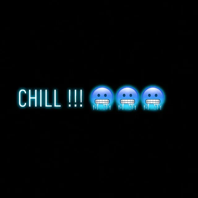 Chill !!!